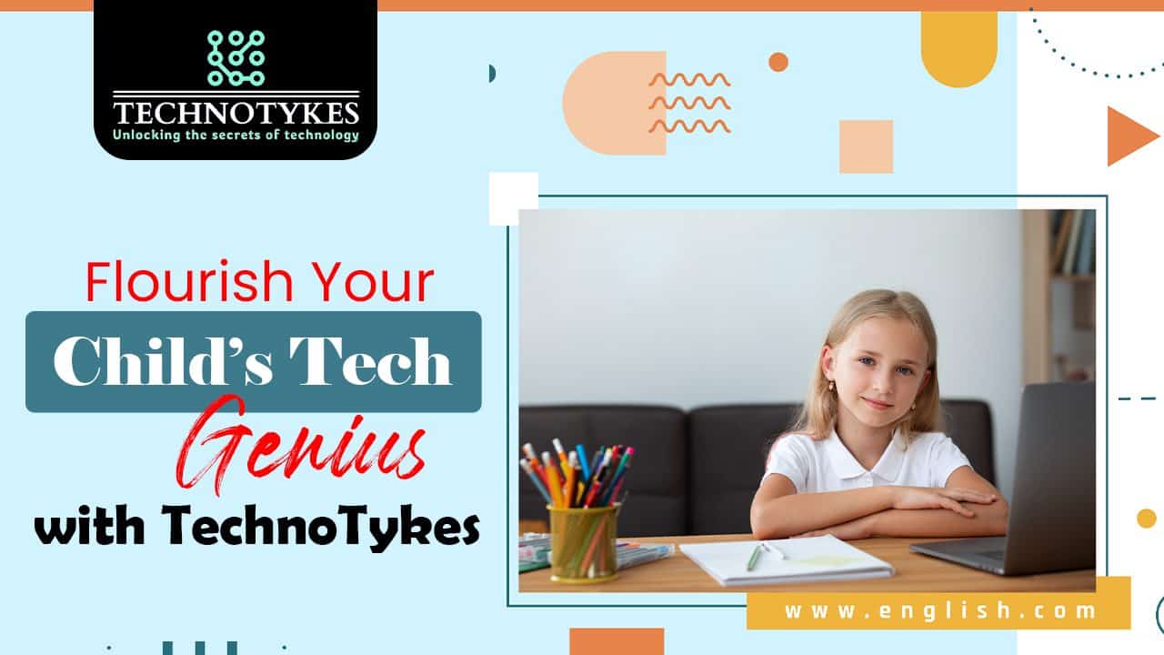 Flourish Your Child’s Tech Genius with TechnoTykes