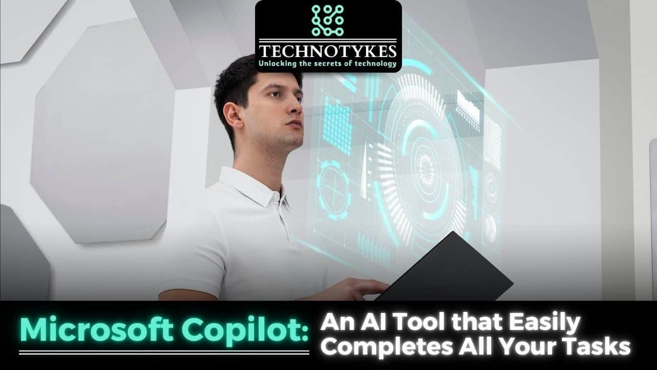 Microsoft Copilot: An AI Tool that Easily Completes All Your Tasks