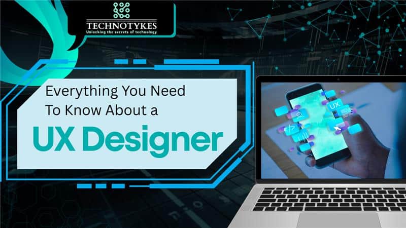 Everything you need to know about a UX designer – Technotyke guide to user experience design.