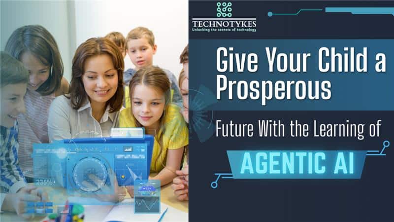 Give your child a prosperous future with learning Agentic AI – Technotyke educational technology program