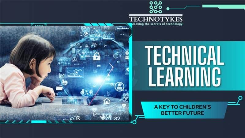 Technical learning for kids – key to a brighter future with technology education by Technotyke