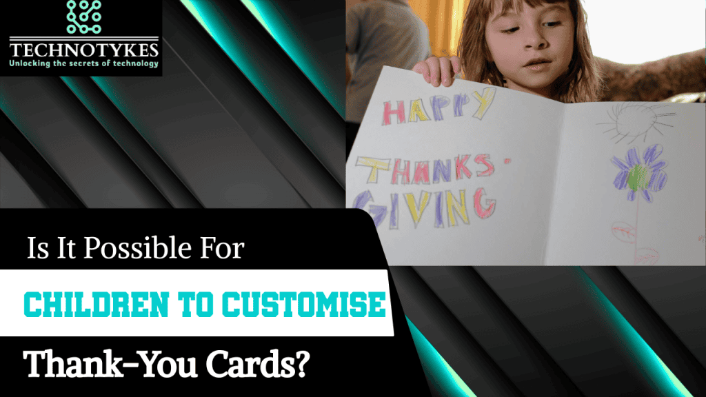 This image describes about, Is It Possible For Children To Customise Thank-You Cards?